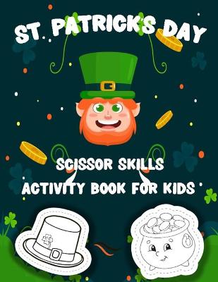 Book cover for St. Patrick's Day Scissor Skills Activity Book For Kids