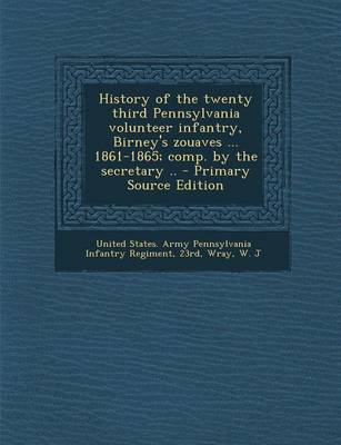 Book cover for History of the Twenty Third Pennsylvania Volunteer Infantry, Birney's Zouaves ... 1861-1865; Comp. by the Secretary ..