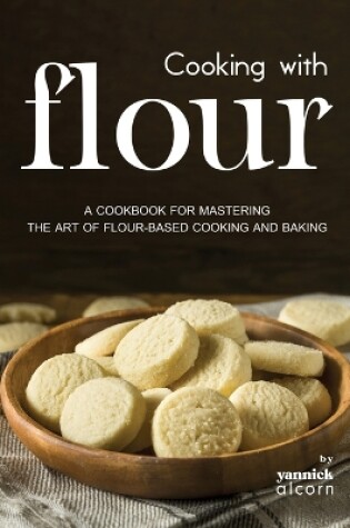 Cover of Cooking with Flour