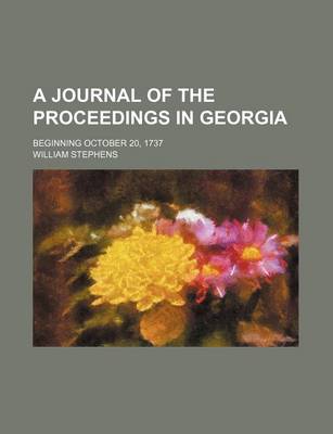 Book cover for A Journal of the Proceedings in Georgia; Beginning October 20, 1737