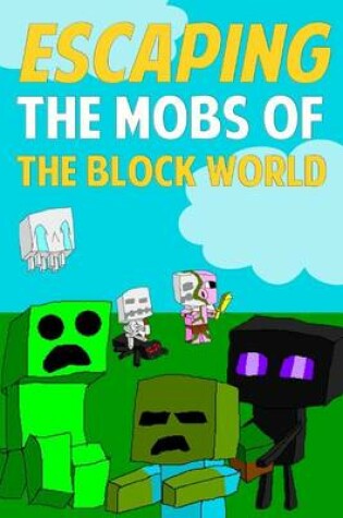 Cover of Escaping the Mobs of the Block World