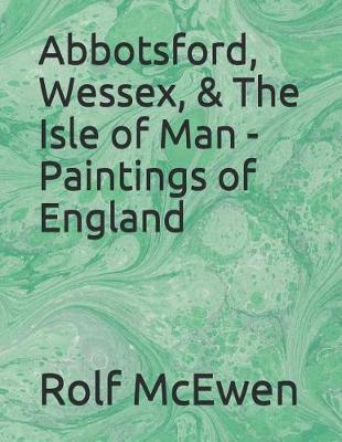 Book cover for Abbotsford, Wessex, & the Isle of Man - Paintings of England