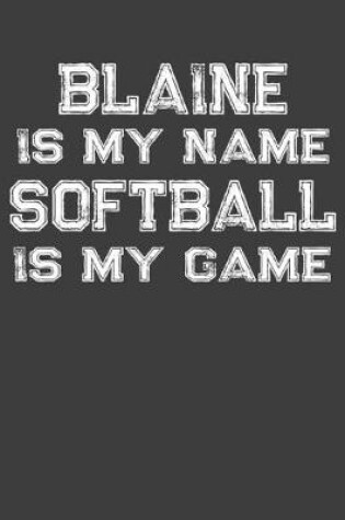 Cover of Blaine Is My Name Softball Is My Game