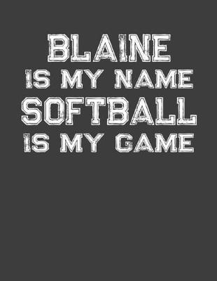 Book cover for Blaine Is My Name Softball Is My Game