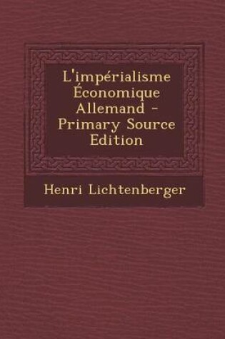 Cover of L'Imperialisme Economique Allemand - Primary Source Edition