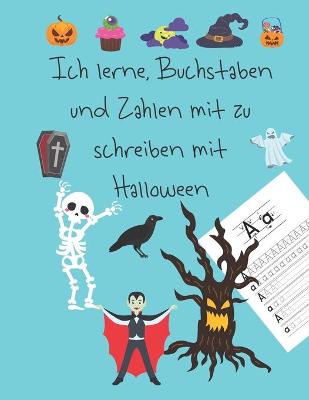 Book cover for Ich lerne, Buchstaben und Zahlen mit zu schreiben mit Halloween