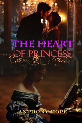 Book cover for THE HEART OF PRINCESS BY ANTHONY HOPE ( Classic Edition Illustrations )