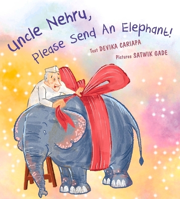 Book cover for Uncle Nehru, Please Send An Elephant!