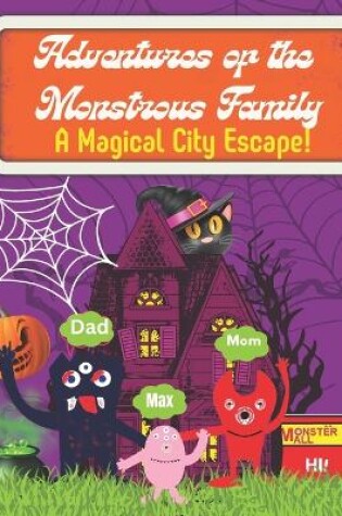 Cover of Adventures of the monstrous family, A magical city escape!