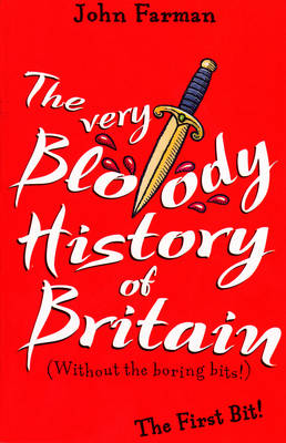 Book cover for Very Bloody History Of Britain, The The First Bit!