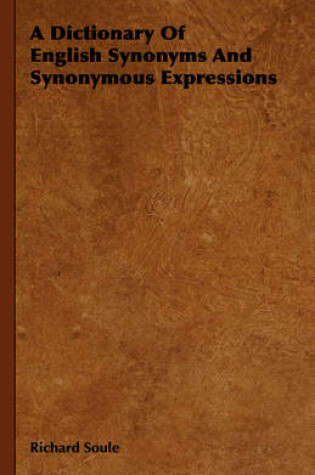 Cover of A Dictionary Of English Synonyms And Synonymous Expressions