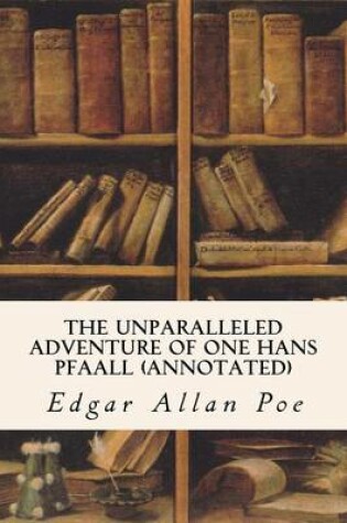 Cover of The Unparalleled Adventure of One Hans Pfaall (annotated)