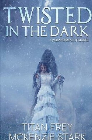 Cover of Twisted in the Dark