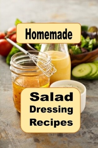 Cover of Homemade Salad Dressing Recipes