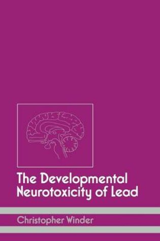 Cover of The Developmental Neurotoxicity of Lead