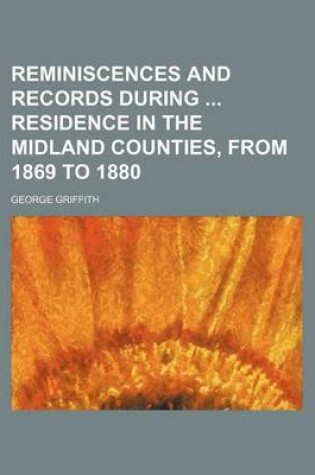 Cover of Reminiscences and Records During Residence in the Midland Counties, from 1869 to 1880