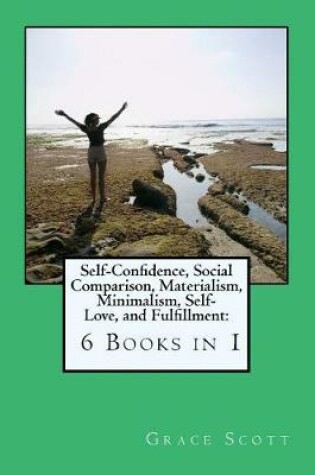 Cover of Self-Confidence, Social Comparison, Materialism, Minimalism, Self-Love, and Fulfillment