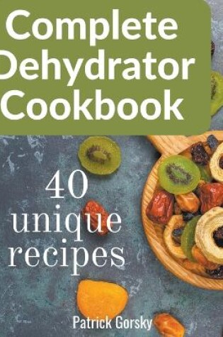 Cover of Complete Dehydrator Cookbook