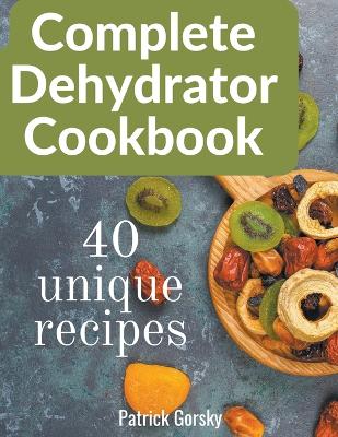 Book cover for Complete Dehydrator Cookbook