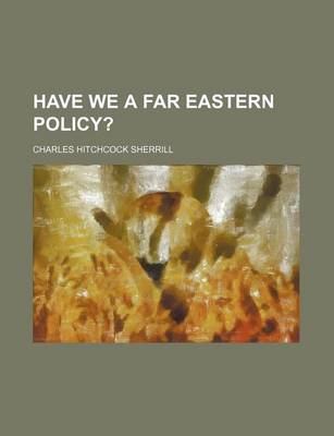 Book cover for Have We a Far Eastern Policy?