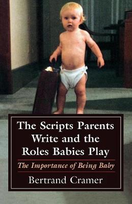 Book cover for The Scripts Parents Write and the Roles Babies Play