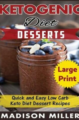 Cover of Ketogenic Diet Desserts ***Large Print Edition***