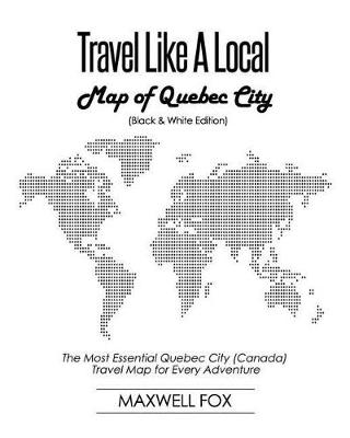 Book cover for Travel Like a Local - Map of Quebec City