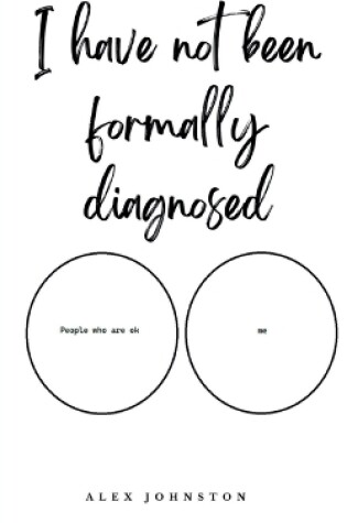 Cover of I Have Not Been Formally Diagnosed