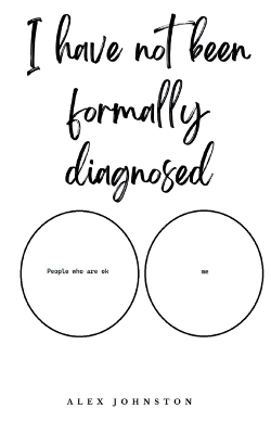 Book cover for I Have Not Been Formally Diagnosed