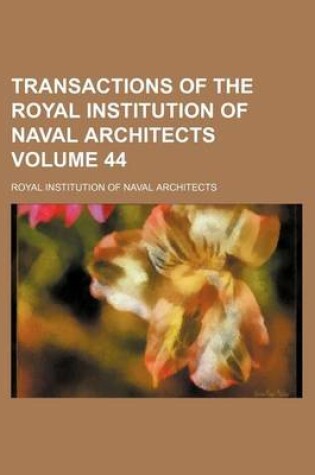 Cover of Transactions of the Royal Institution of Naval Architects Volume 44