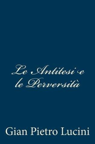 Cover of Le Antitesi e le Perversita