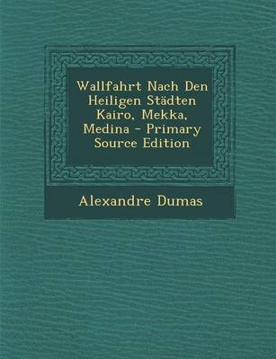 Book cover for Wallfahrt Nach Den Heiligen Stadten Kairo, Mekka, Medina