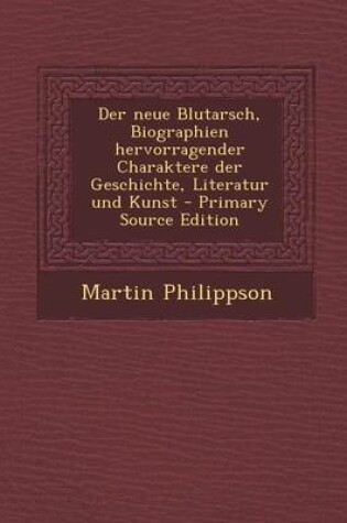 Cover of Neue Blutarsch, Biographien Hervorragender Charaktere Der Geschichte, Literatur Und Kunst