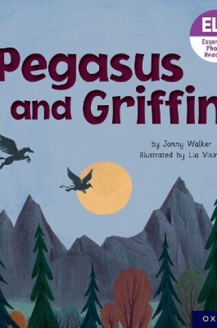 Cover of Essential Letters and Sounds: Essential Phonic Readers: Oxford Reading Level 7: Pegasus and Griffin