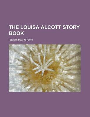 Book cover for The Louisa Alcott Story Book