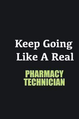 Book cover for Keep Going Like a Real Pharmacy Technician