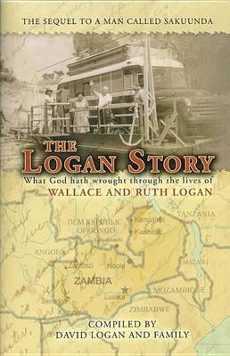 Book cover for Logan Story, the (Story of Wallace and Ruth Logan)