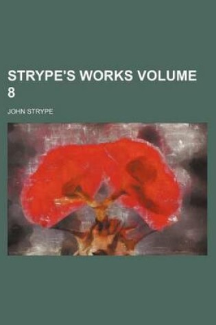 Cover of Strype's Works Volume 8