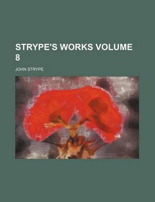 Book cover for Strype's Works Volume 8