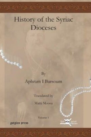 Cover of History of the Syriac Dioceses (vol 1)