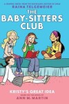 Book cover for Kristy's Great Idea: A Graphic Novel (the Baby-Sitters Club #1)