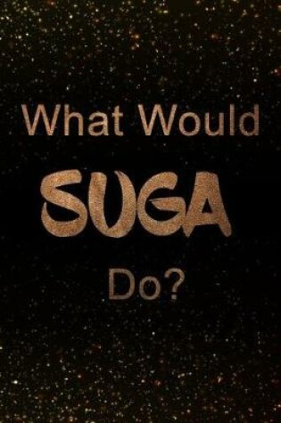 Cover of What Would Suga Do?