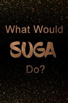 Book cover for What Would Suga Do?