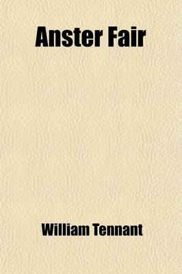 Book cover for Anster Fair, a Poem [By W. Tennant].