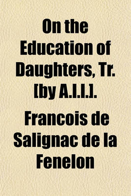 Book cover for On the Education of Daughters, Tr. [By A.L.L.].