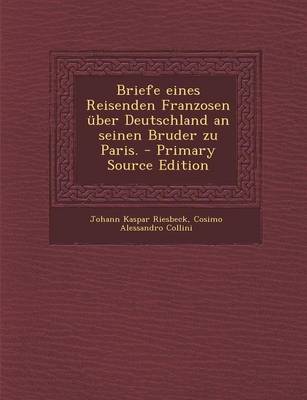 Book cover for Briefe Eines Reisenden Franzosen Uber Deutschland an Seinen Bruder Zu Paris. - Primary Source Edition