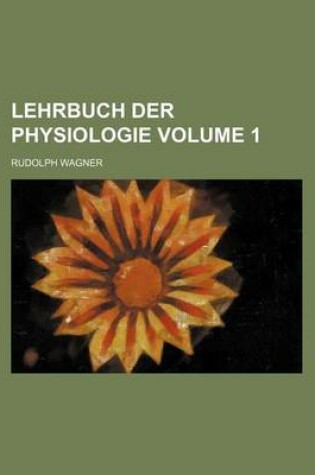 Cover of Lehrbuch Der Physiologie Volume 1