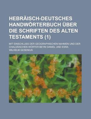 Book cover for Hebraisch-Deutsches Handworterbuch Uber Die Schriften Des Alten Testaments; Mit Einschluss Der Geographischen Nahmen Und Der Chaldaischen Worter Beym