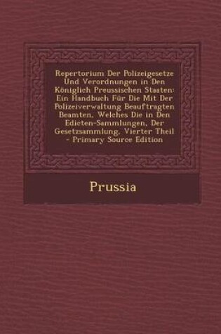 Cover of Repertorium Der Polizeigesetze Und Verordnungen in Den Koniglich Preussischen Staaten