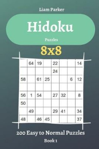 Cover of Hidoku Puzzles - 200 Easy to Normal Puzzles 8x8 Book 1